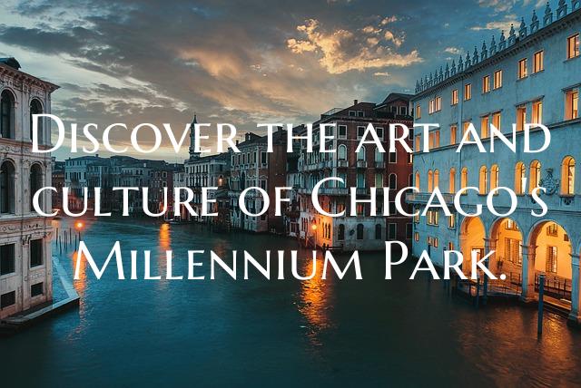 Discover the art and culture of Chicago's Millenni...