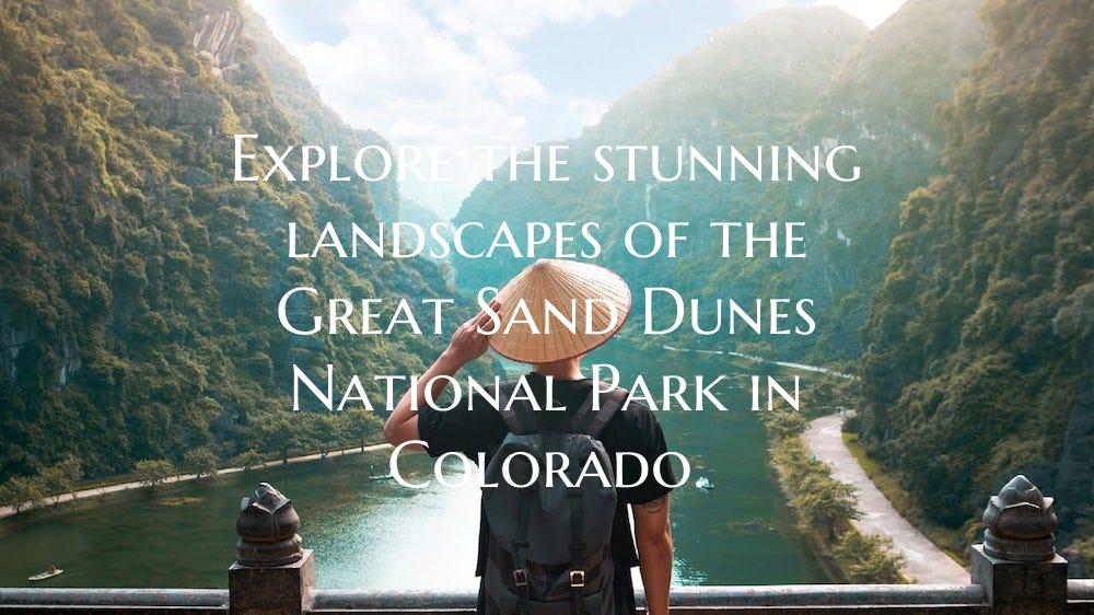 Explore the stunning landscapes of the Great Sand ...